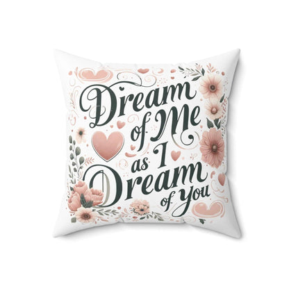 Dream of me Spun Polyester Square Pillow - NOVINC