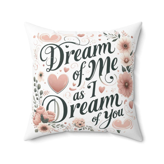 Dream of me Spun Polyester Square Pillow - NOVINC