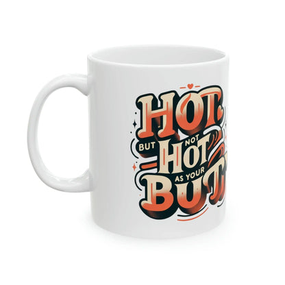 Hot Butt Ceramic Mug 11oz - NOVINC